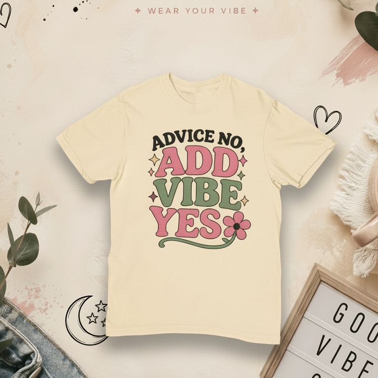 Advice No Add Vibe Yes Tee on an Anais Dream Creation branded background